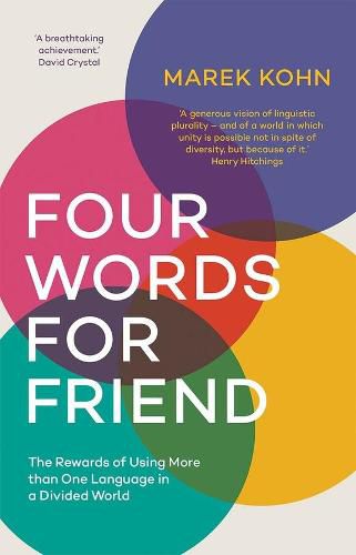 Cover image for Four Words for Friend: The Rewards of Using More than One Language in a Divided World