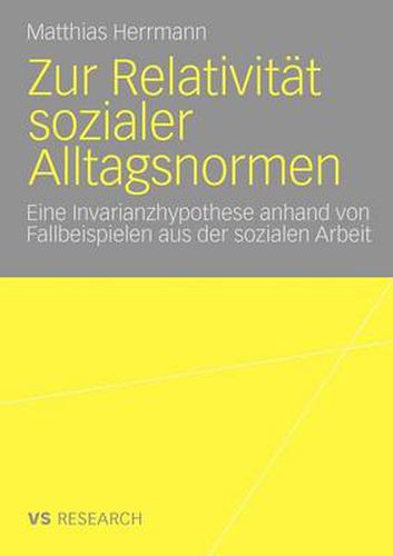 Cover image for Zur Relativitat Sozialer Alltagsnormen: Eine Invarianzhypothese Anhand Von Fallbeispielen Aus Der Sozialen Arbeit