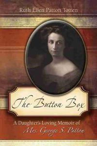 Cover image for The Button Box: A Daughter's Loving Memoir of Mrs. George S. Patton