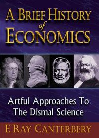 Cover image for Brief History Of Economics, A: Artful Approaches To The Dismal Science