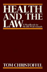 Cover image for Health and the Law: A Primer for Health Professionals