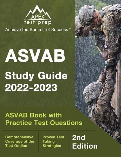 ASVAB Study Guide 2022-2023: ASVAB Prep Book with Practice Test Questions [2nd Edition]