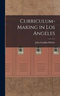 Cover image for Curriculum-making in Los Angeles