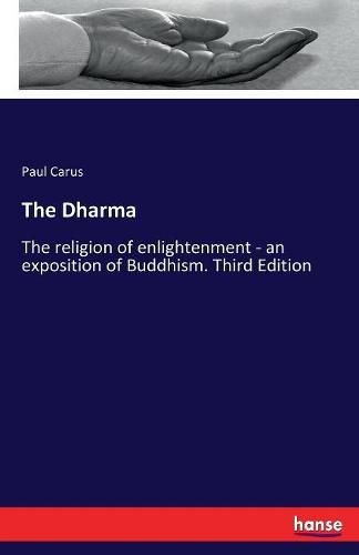 Cover image for The Dharma: The religion of enlightenment - an exposition of Buddhism. Third Edition