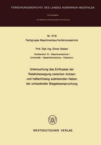 Cover image for Untersuchung Des Einflusses Der Relativbewegung Zwischen Achsen Und Haltschlussig Aufsitzenden Naben Bei Umlaufender Biegebeanspruchung