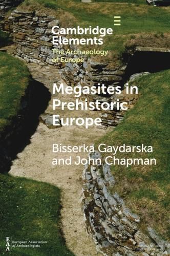 Cover image for Megasites in Prehistoric Europe: Where Strangers and Kinsfolk Met