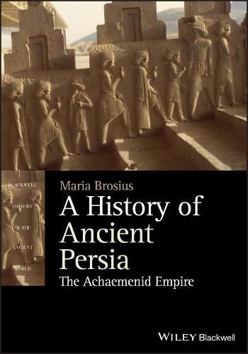 Cover image for A History of Ancient Persia - The Achaemenid Empire