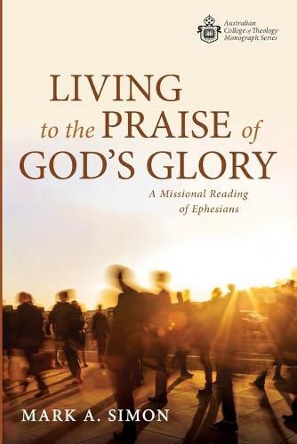 Living to the Praise of God's Glory: A Missional Reading of Ephesians