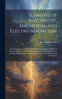 Cover image for Elements of Electricity, Magnetism, and Electro-Magnetism