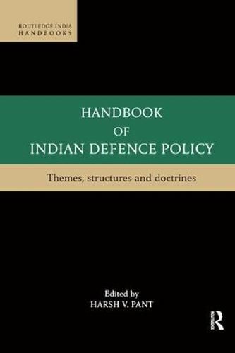 Cover image for Handbook of Indian Defence Policy: Themes, Structures and Doctrines