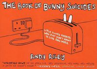 Cover image for The Book of Bunny Suicides: Little Fluffy Rabbits Who Just Don't Want to Live Anymore