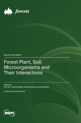 Cover image for Forest Plant, Soil, Microorganisms and Their Interactions