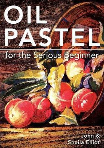 Cover image for Oil Pastel for the Serious Beginner