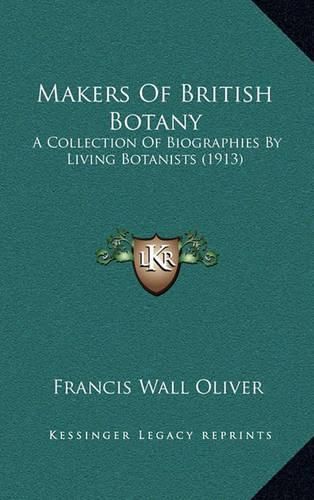 Cover image for Makers of British Botany: A Collection of Biographies by Living Botanists (1913)
