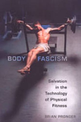 Cover image for Body Fascism: Salvation in the Technology of Physical Fitness