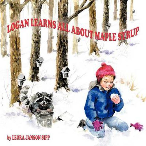 Cover image for Logan Learns All about Maple Syrup