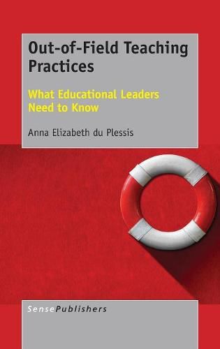 Cover image for Out-of-Field Teaching Practices: What Educational Leaders Need to Know