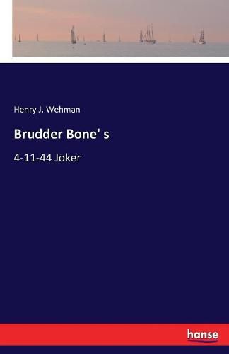 Brudder Bone' s: 4-11-44 Joker