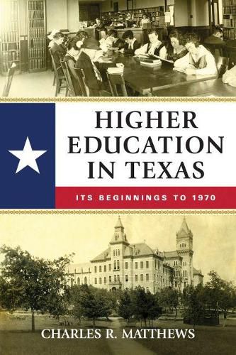 Cover image for Higher Education in Texas: Its Beginnings to 1970