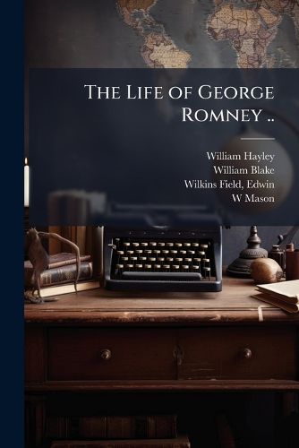 Cover image for The Life of George Romney ..