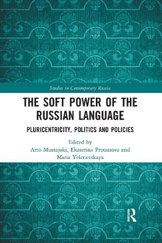 Cover image for The Soft Power of the Russian Language: Pluricentricity, Politics and Policies