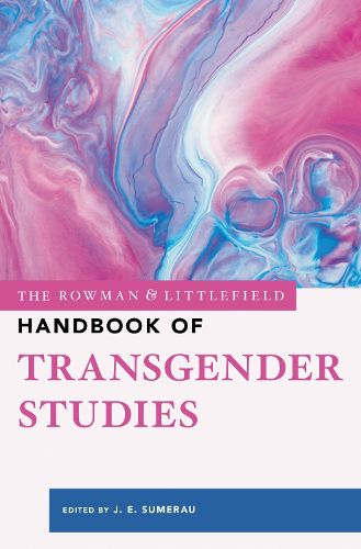 Cover image for The Rowman & Littlefield Handbook of Transgender Studies