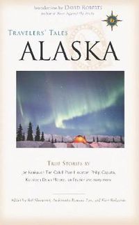 Cover image for Travelers' Tales Alaska: True Stories