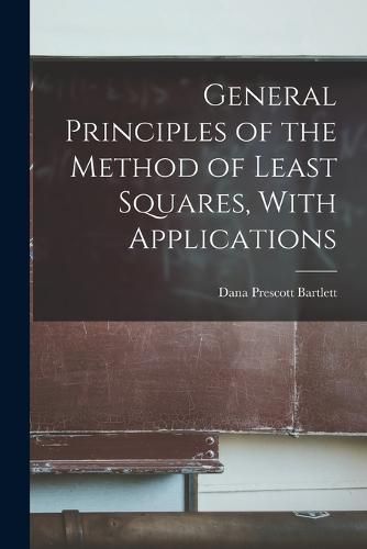 Cover image for General Principles of the Method of Least Squares, With Applications