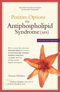 Cover image for Positive Options for Antiphospholipid Syndrome (Aps): Self-Help and Treatment