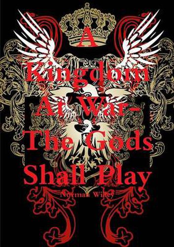 A Kingdom At War-The God's Shall Play