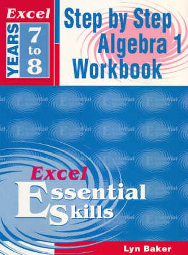 Excel Step by Step Algebra 1: Step by Step Algegra 1 Workbook Year 7-8