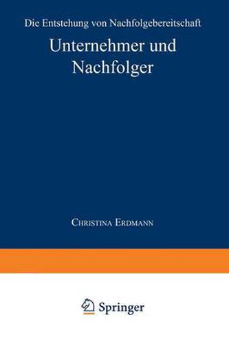 Cover image for Unternehmer Und Nachfolger: Die Entstehung Von Nachfolgebereitschaft