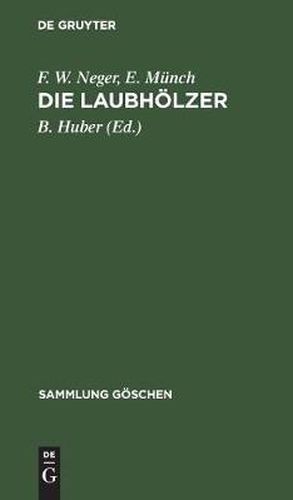 Cover image for Die Laubhoelzer: Kurzgefasste Beschreibung Der in Mitteleuropa Gedeihenden Laubbaume Und Straucher