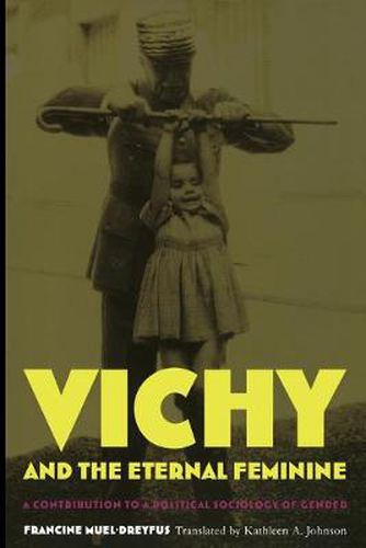 Vichy and the Eternal Feminine: A Contribution to a Political Sociology of Gender