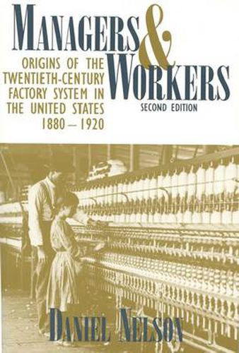 Cover image for Managers and Workers: Origins of the Twentieth-century Factory System in the United States, 1880-1920