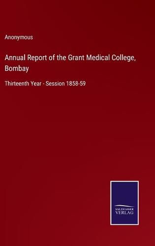 Cover image for Annual Report of the Grant Medical College, Bombay