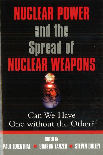 Cover image for Nuclear Power and the Spread of Nuclear Weapons: Can We Have One without the Other?
