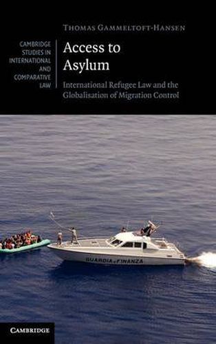 Access to Asylum: International Refugee Law and the Globalisation of Migration Control