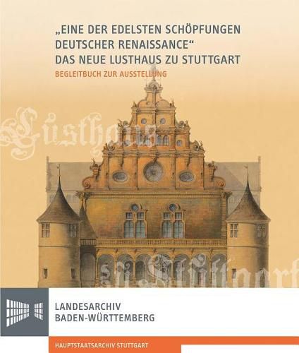 Cover image for 'Eine Der Edelsten Schopfungen Deutscher Renaissance': Das Neue Lusthaus Zu Stuttgart: Katalog Zur Ausstellung