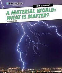 Cover image for A Material World: What Is Matter?