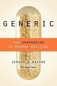 Cover image for Generic: The Unbranding of Modern Medicine