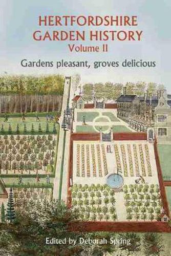 Cover image for Hertfordshire Garden History Volume 2: Gardens Pleasant, Groves Delicious