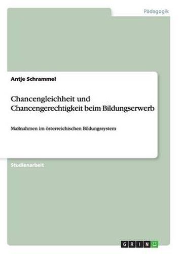 Cover image for Chancengleichheit und Chancengerechtigkeit beim Bildungserwerb: Massnahmen im oesterreichischen Bildungssystem