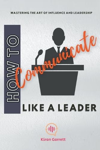 Cover image for How to Communicate Like a Leader