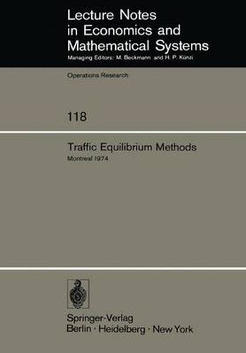 Cover image for Traffic Equilibrium Methods: Proceedings of the International Symposium Held at the Universite de Montreal, November 21-23, 1974