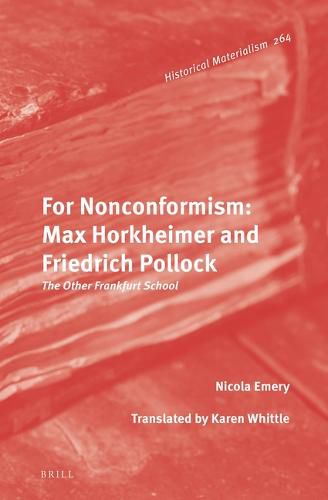 For Nonconformism: Max Horkheimer and Friedrich Pollock: The Other Frankfurt School