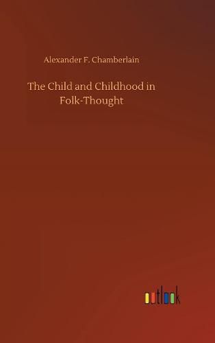 Cover image for The Child and Childhood in Folk-Thought