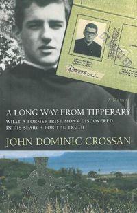 Cover image for A Long Way from Tipperary: What a Former Irish Monk Discovered in His Search for the Truth