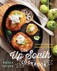 Cover image for The Up South Cookbook: Chasing Dixie in a Brooklyn Kitchen