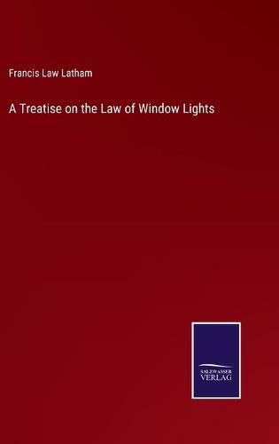 Cover image for A Treatise on the Law of Window Lights